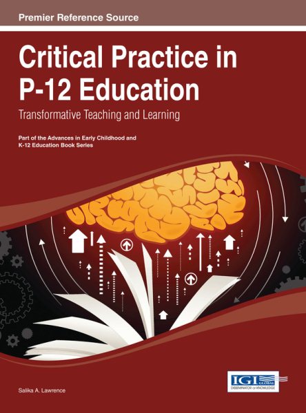 Critical practice in P-12 education : transformative teaching and learning /