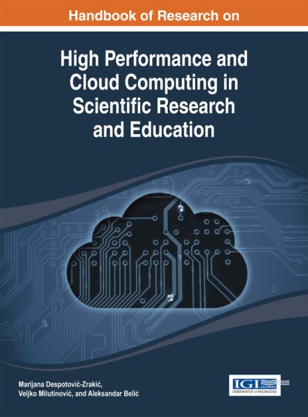 Handbook of research on high performance and cloud computing in scientific research and education /