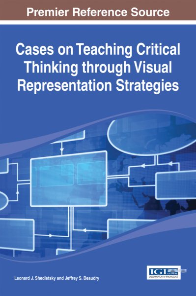 Cases on teaching critical thinking through visual representation strategies /