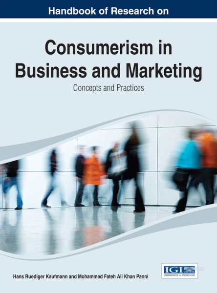 Handbook of research on consumerism in business and marketing : concepts and practices /