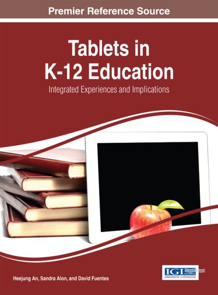 Tablets in K-12 education : integrated experiences and implications /
