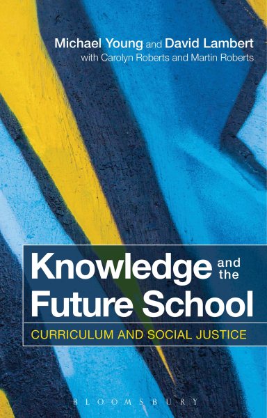 Knowledge and the future school : curriculum and social justice /