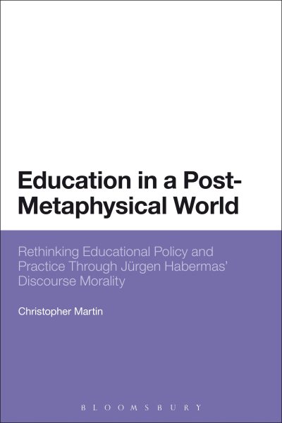 Education in a post-metaphysical world : rethinking educational policy and practice through Jürgen Habermas