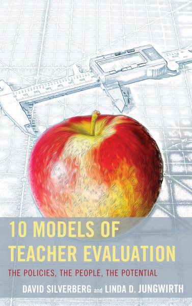 10 models of teacher evaluation : the policies, the people, the potential /