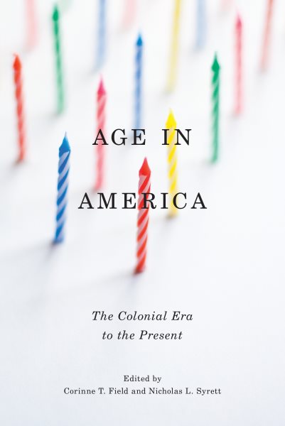 Age in America : the colonial era to the present /