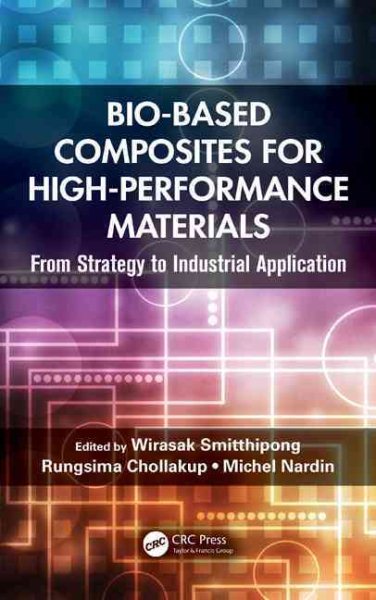 Bio-based composites for high-performance materials : from strategy to industrial application /