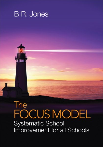 The Focus Model : systematic school improvement for all schools /