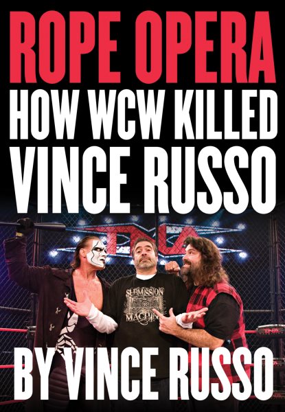 Rope opera : how WCW killed Vince Russo /