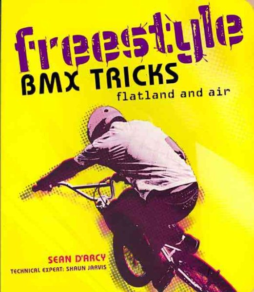 Freestyle BMX tricks : flatland and air /