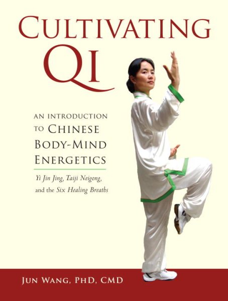 Cultivating Qi : an introduction to Chinese body-mind energetics /