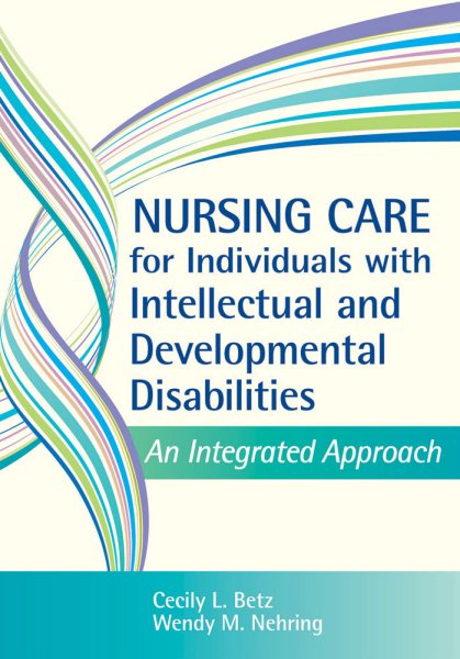 Nursing care for individuals with intellectual and developmental disabilities : an integrated approach /