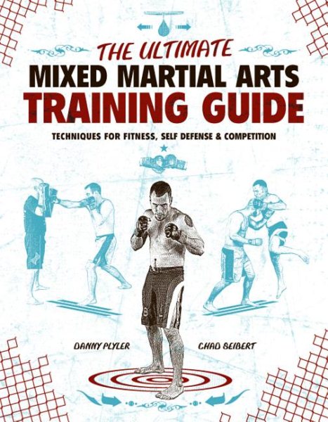 The ultimate mixed martial arts training guide : techniques for fitness, self-defense & competition /