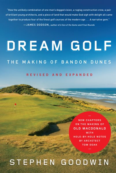 Dream golf : the making of Bandon Dunes /