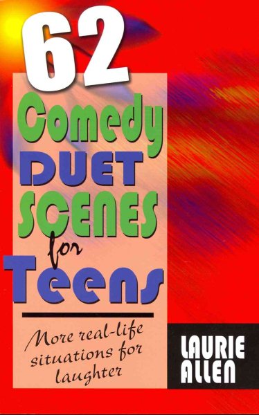 62 comedy duet scenes for teens : more real-life situations for laughter /