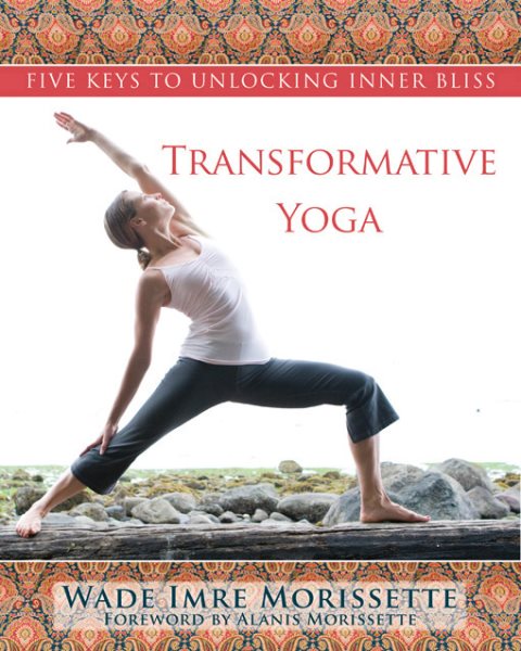 Transformative yoga : five keys to unlocking inner bliss /