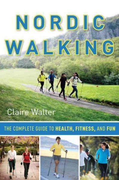 Nordic walking : the complete guide to health, fitness and fun /