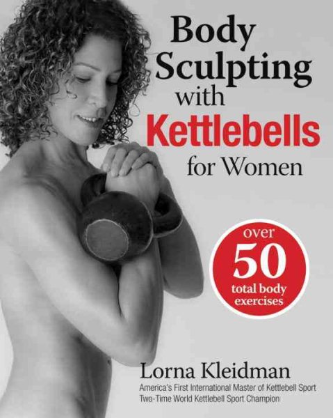 Body sculpting with kettlebells for women /