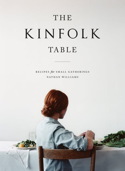 The kinfolk table : recipes for small gatherings /