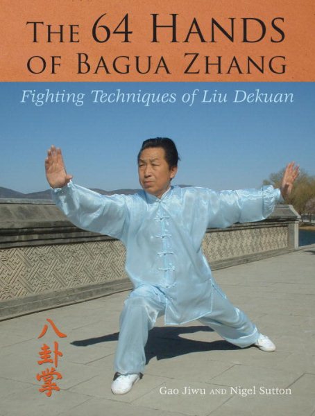 The 64 hands of bagua zhang : fighting techniques of liu dekuan /