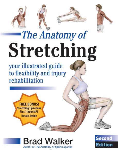The anatomy of stretching : your illustrated guide to flexibility and injury rehabilitation /