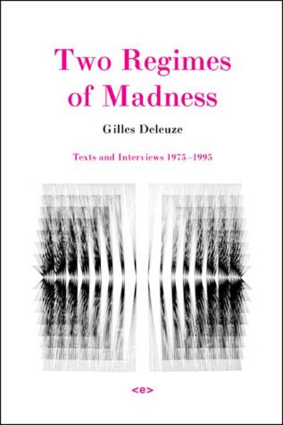 Two regimes of madness : texts and interviews, 1975-1995 /