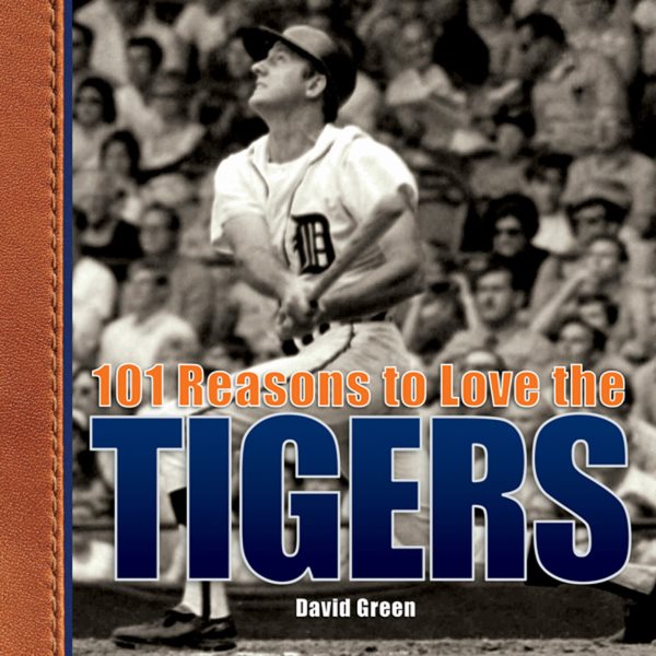 101 reasons to love the Tigers /