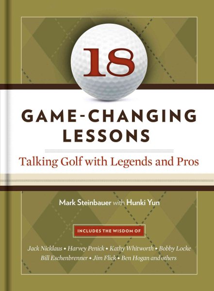 18 game-changing lessons : talking golf with legends & pros /