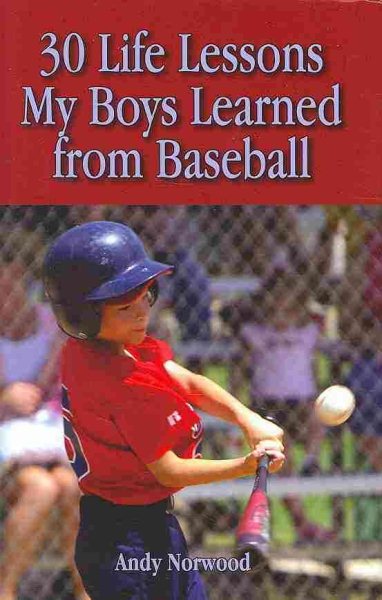 30 life lessons my boys learned from baseball /