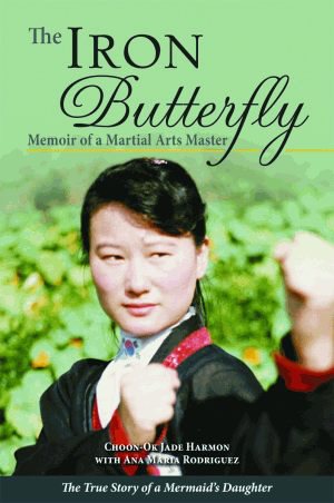 The Iron Butterfly : memoir of a martial arts master : the true story of a mermaid