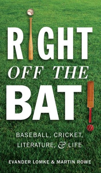 Right off the bat : baseball, cricket, literature, & life /
