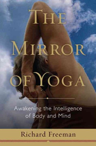 The mirror of yoga : awakening the intelligence of body and mind /