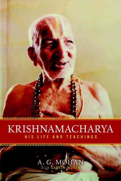 Krishnamacharya : his life and teachings /
