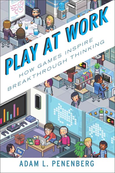 Play at work : how games inspire breakthrough thinking /