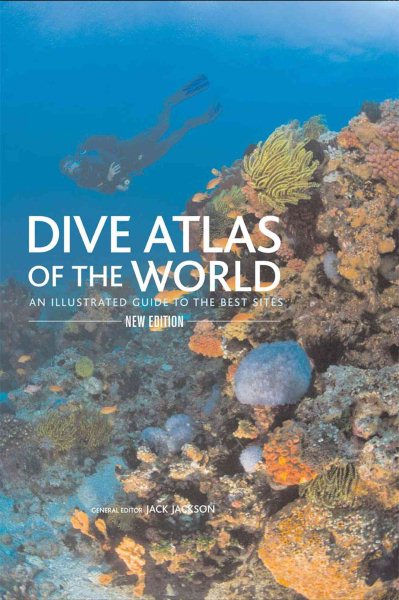 Dive atlas of the world : an illustrated guide to the best sites /