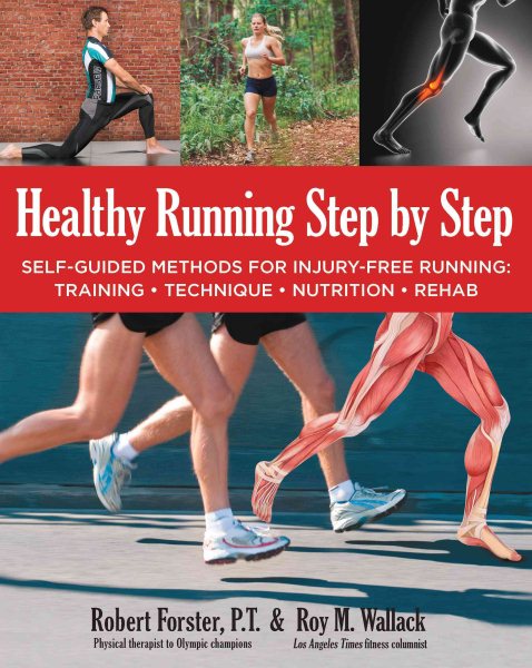 Healthy running step by step : self-guided methods for injury-free running: training, technique, nutrition, rehab /