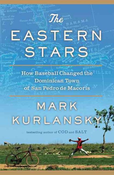 The eastern stars : how baseball changed the Dominican town of San Pedro de Macor毃s /