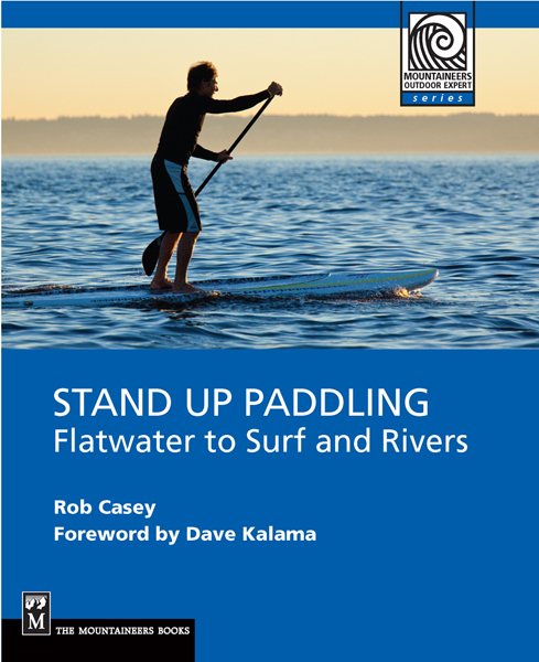 Stand up paddling : flatwater to surf and rivers /