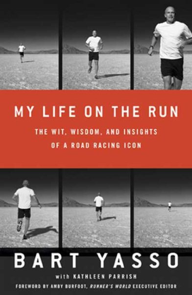My life on the run : the wit, wisdom, and insights of a road racing icon /