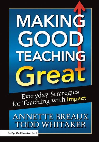 Making good teaching great : everyday strategies for teaching with impact /