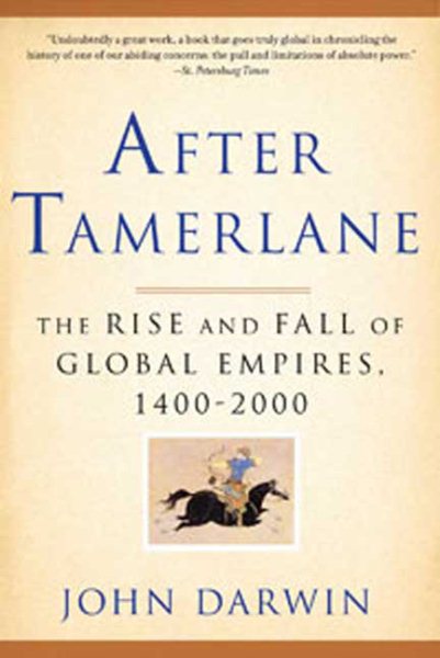 After Tamerlane : the rise and fall of global empires, 1400-2000 /