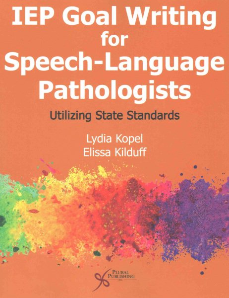 IEP goal writing for speech-language pathologists utilizing state standards /
