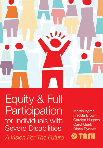 Equity and full participation for individuals with severe disabilities : a vision for the future /