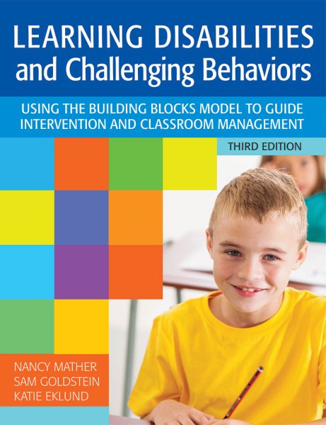 Learning disabilities and challenging behaviors : using the building blocks model to guide intervention and classroom management /
