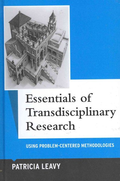 Essentials of transdisciplinary research : using problem-centered methodologies /