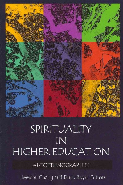 Spirituality in higher education : autoethnographies /
