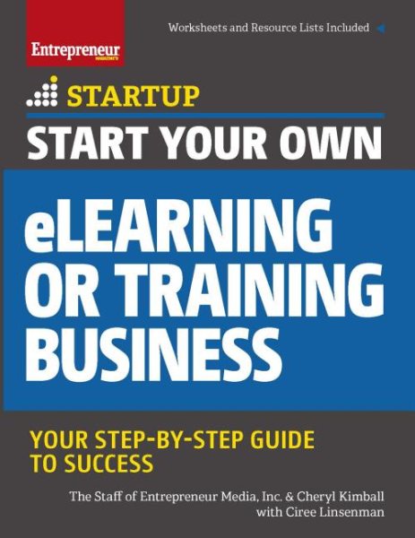Start your own eLearning or training business : your step-by-step guide to success /