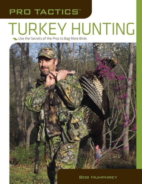 Turkey hunting : use the secrets of the pros to bag more birds /
