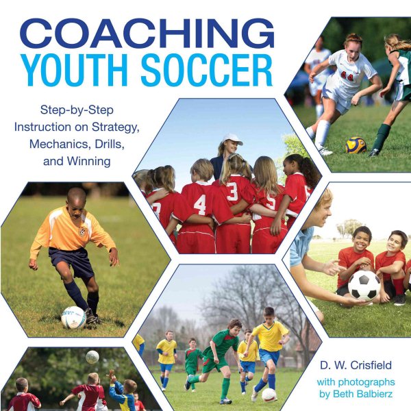 Coaching youth soccer : step-by-step instruction on strategy, mechanic[s], drills, and winning /