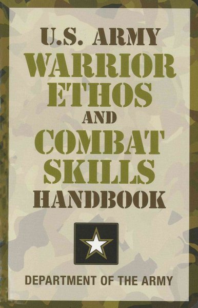 U.S. Army warrior ethos and combat skills handbook /