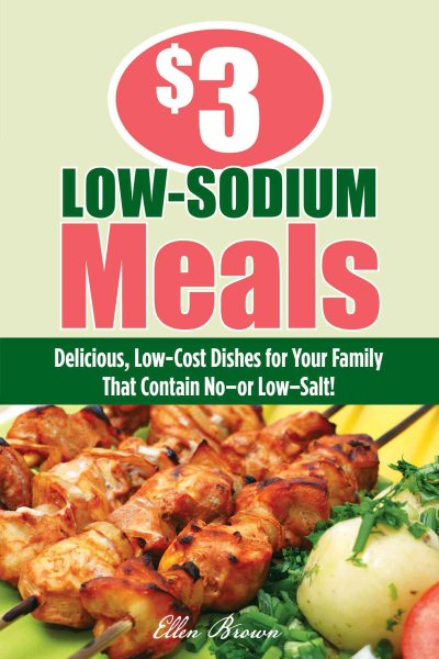 delicious, low-cost dishes for your family that contain no-or low-salt! /